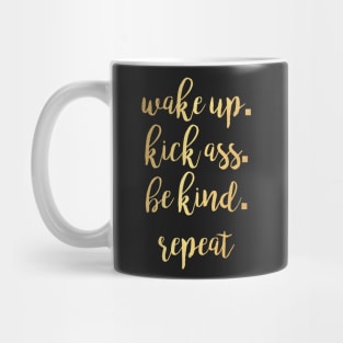 Wake up. Kick Ass. Be Kind. Repeat Motivational Inspirational T-Shirt Mug